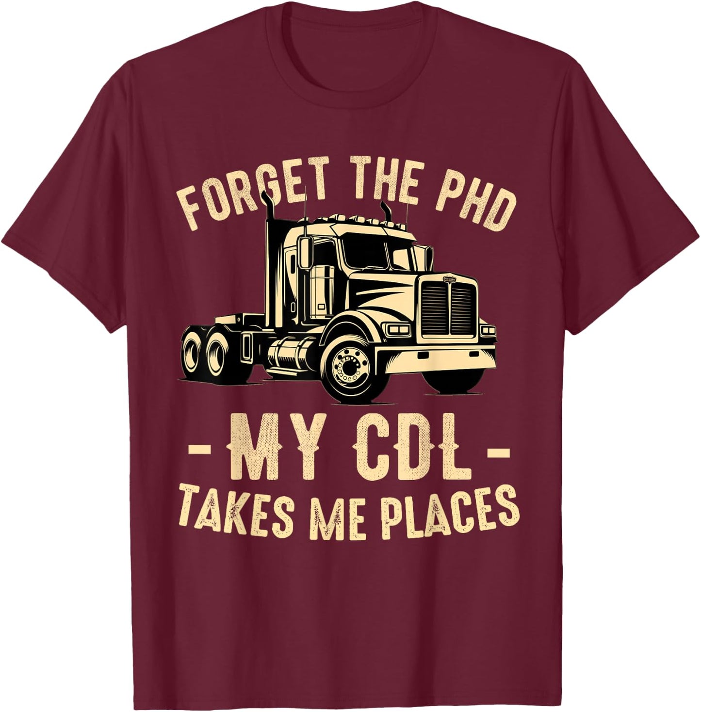 CDL Truck Driver Trucker Driving Passed CDL Exam T-Shirt - T-Shirt | Maroon