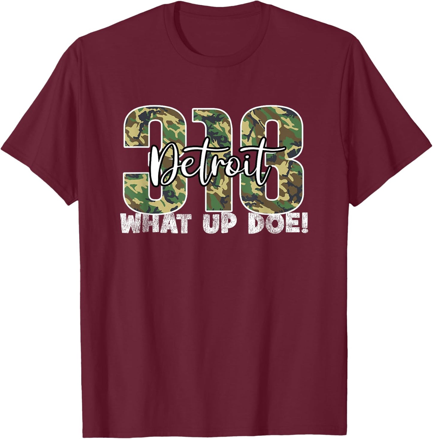313 Detroit What Up Doe Hometown Michigan Camo T-Shirt - T-Shirt | Maroon