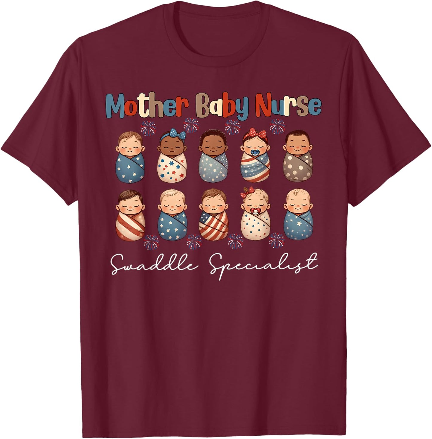Mother Baby Unit Nurse Swaddle Specialist 4th Of July NICU Women Men T-Shirt - T-Shirt | Maroon
