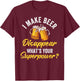 Ich Lasse Bier Verschwinden Superkraft Beer Party Beer T-Shirt - T-Shirt | Maroon