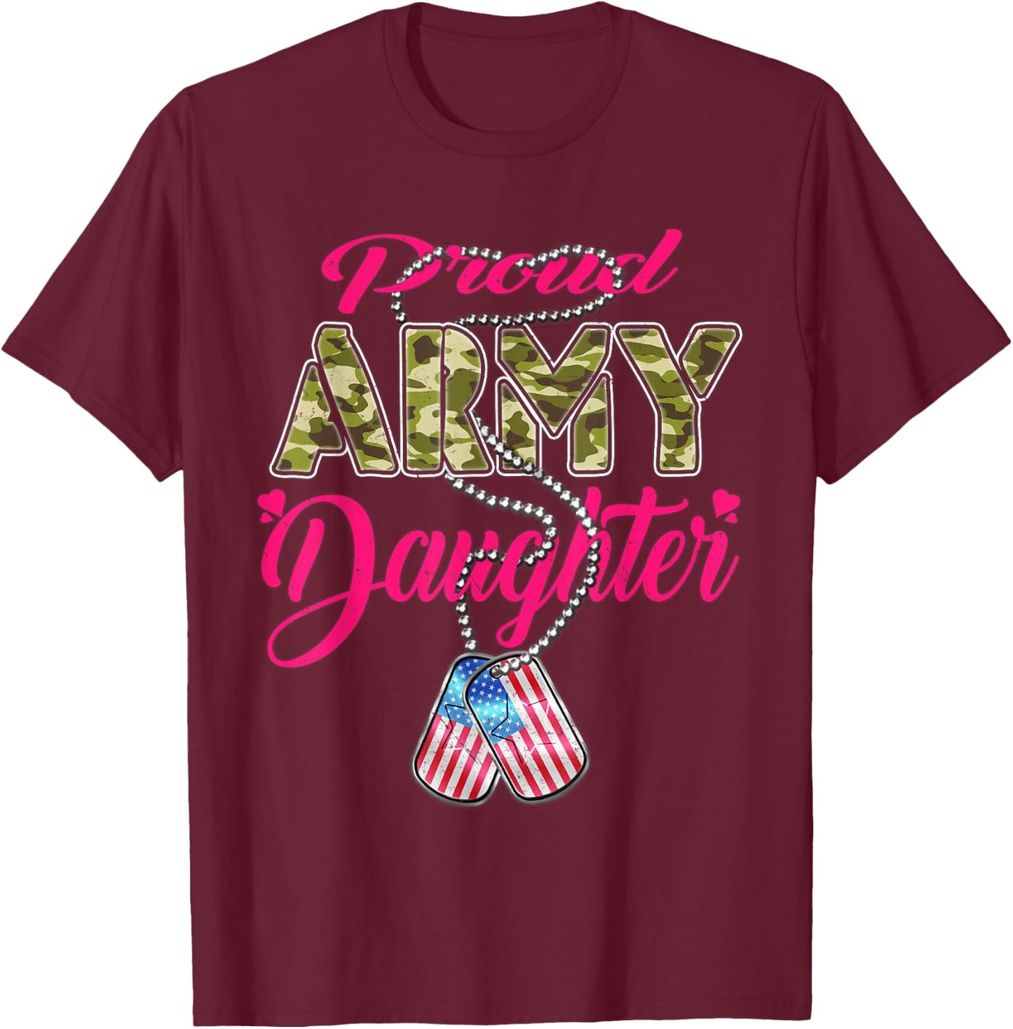 Proud Army Daughter US Flag Camo Dog Tags Military Child Men Women Kids T-Shirt - T-Shirt | Maroon