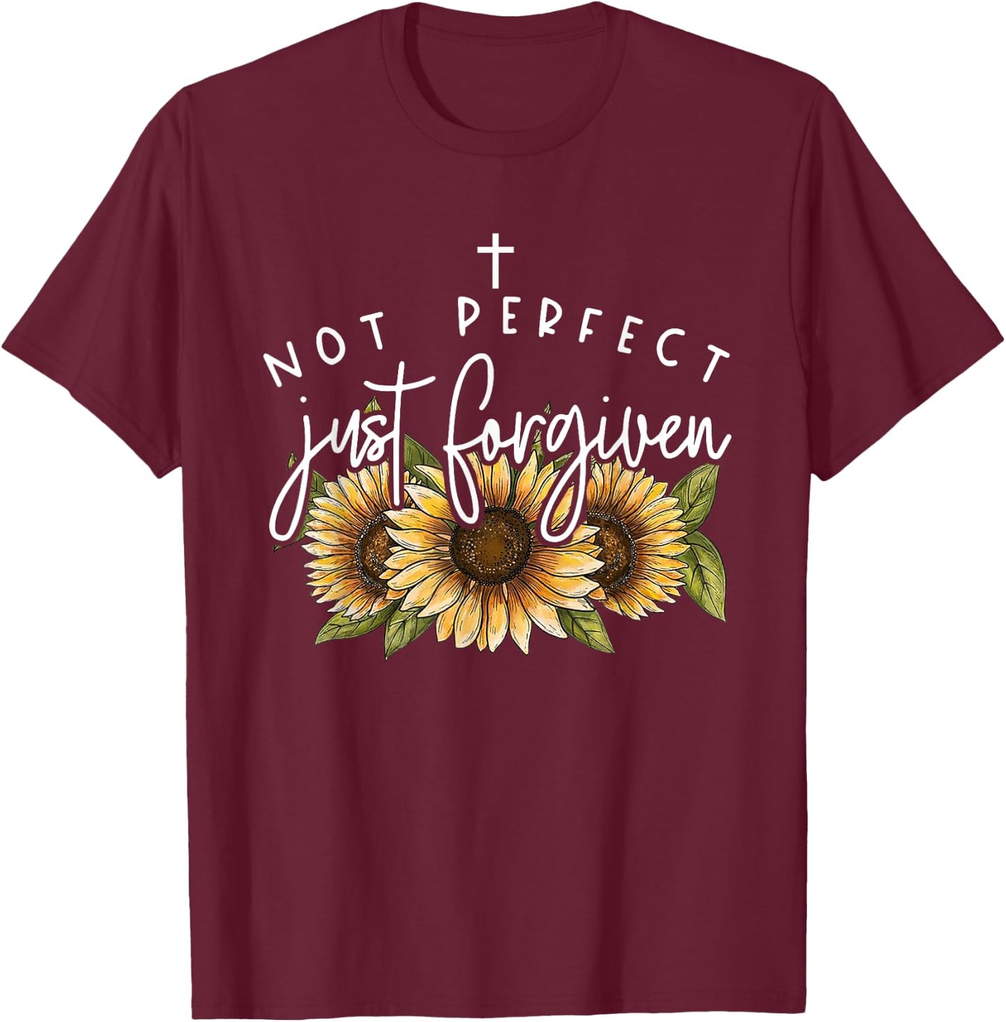 Not Perfect Just Forgiven Sunflower T-Shirt - T-Shirt | Maroon
