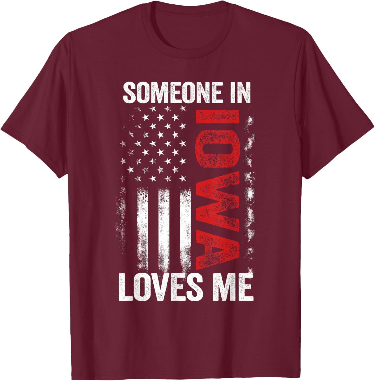 Someone In Iowa Loves Me Hawkeye State T-Shirt - T-Shirt | Maroon