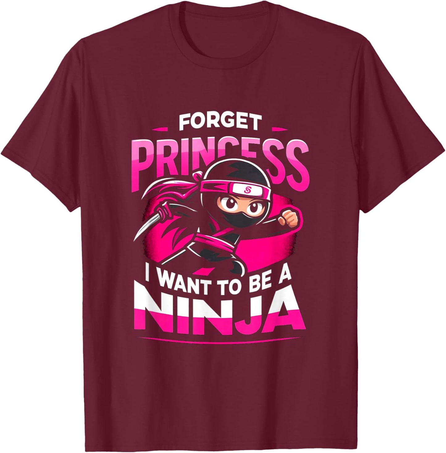 Forget Princess Want To Be A Ninja - Kids Girl Martial Arts T-Shirt - T-Shirt | Maroon