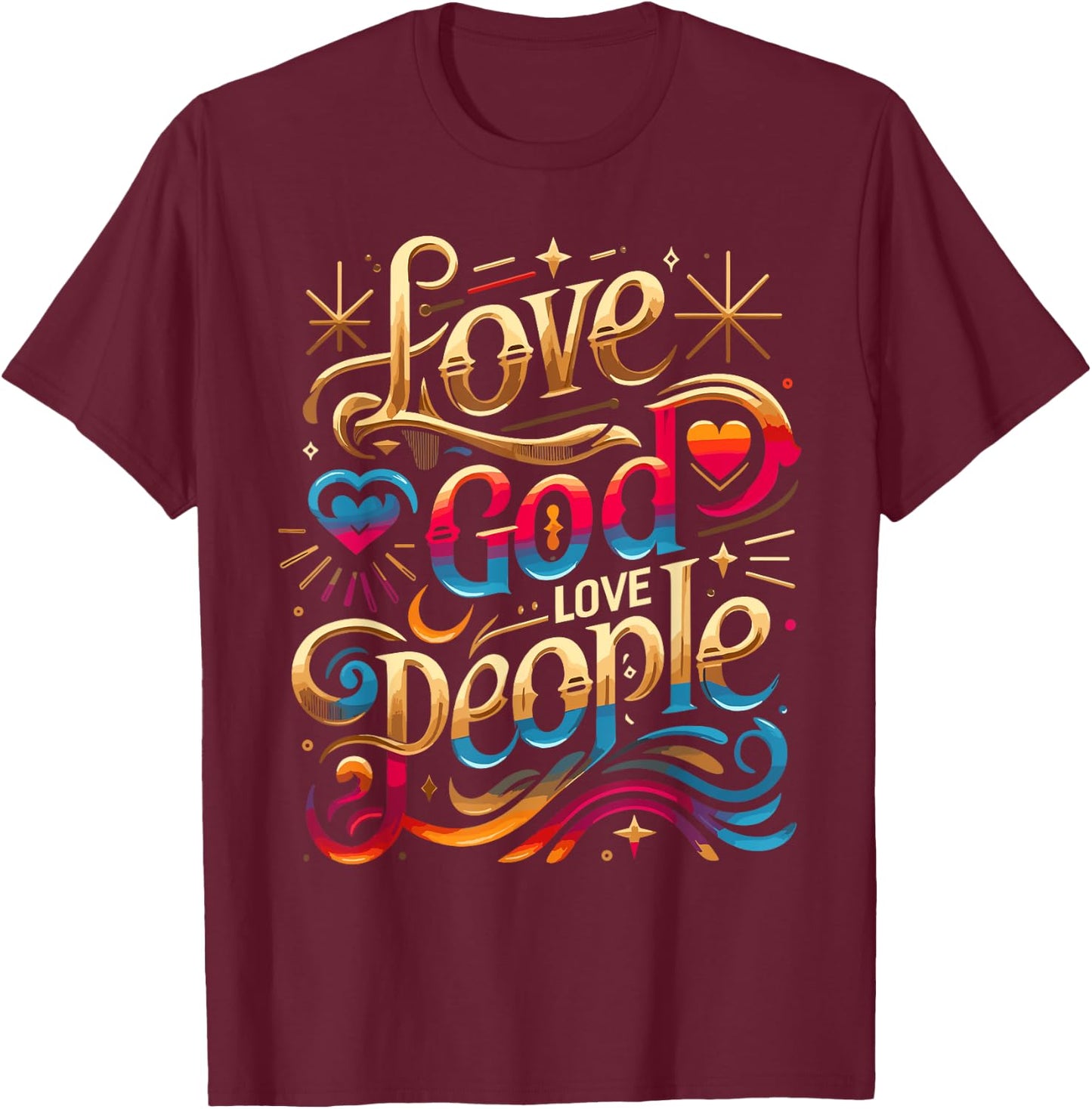 Trendy Love God Love People Shirt Love God Shirts Christian T-Shirt - T-Shirt | Maroon