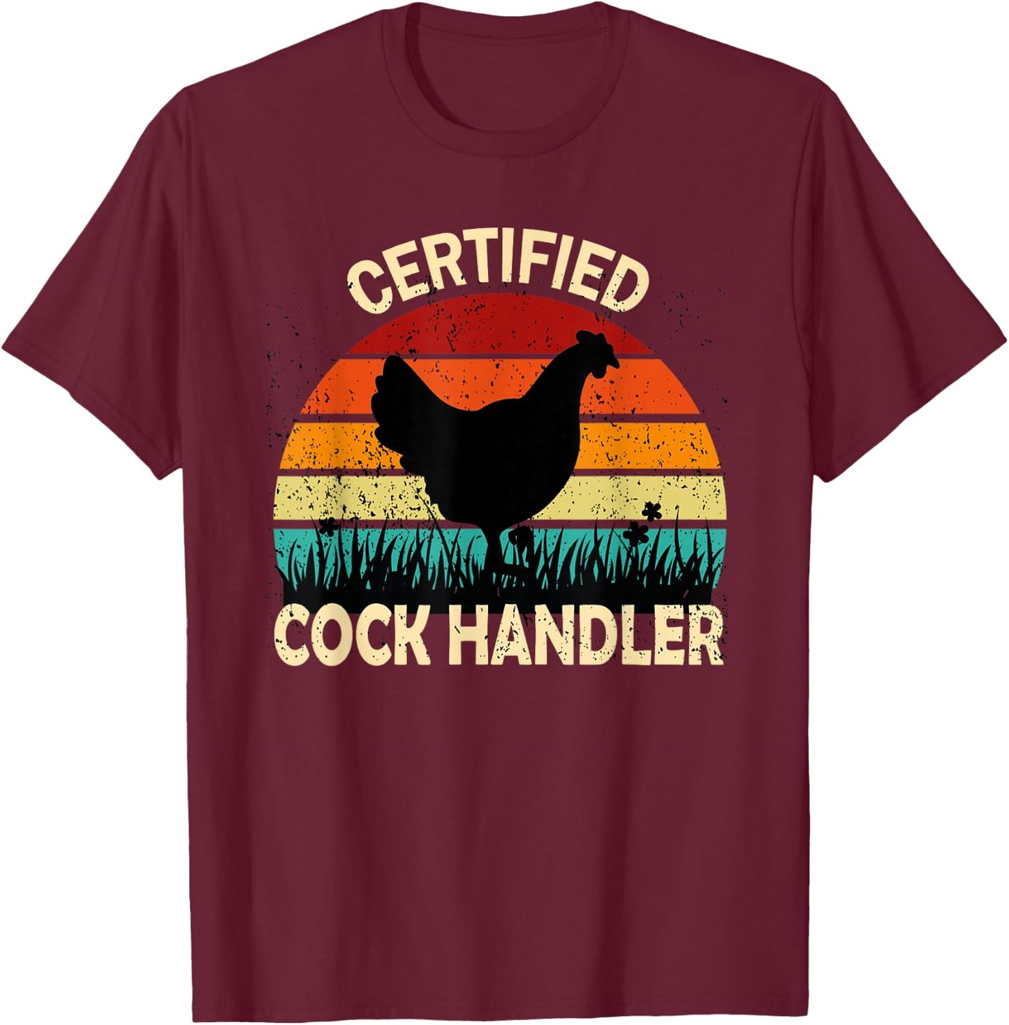Funny Certified Cock Handler Funny Oddly Specific Meme , Small, Black T-Shirt - T-Shirt | Maroon