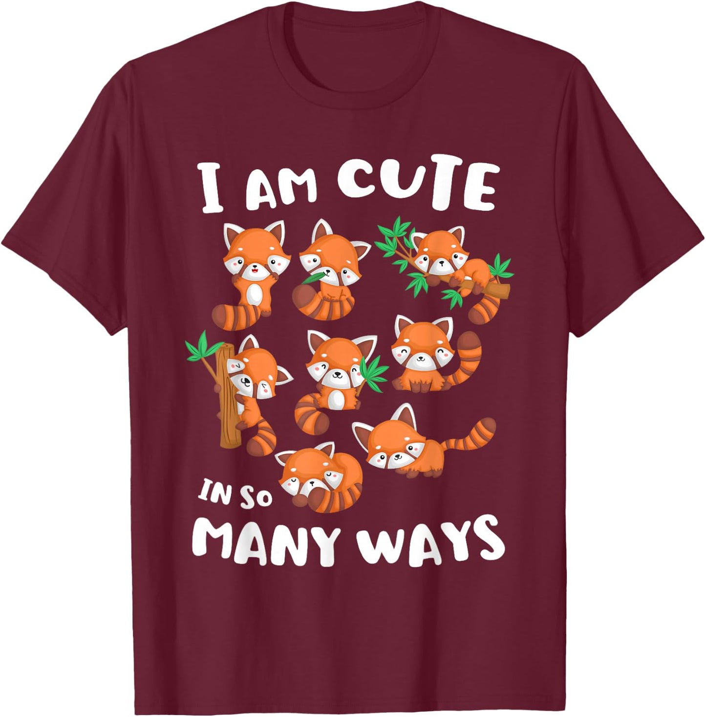 I Am Cute in So Many Ways Red Panda Shirt Cute Kids Kawaii T-Shirt - T-Shirt | Maroon