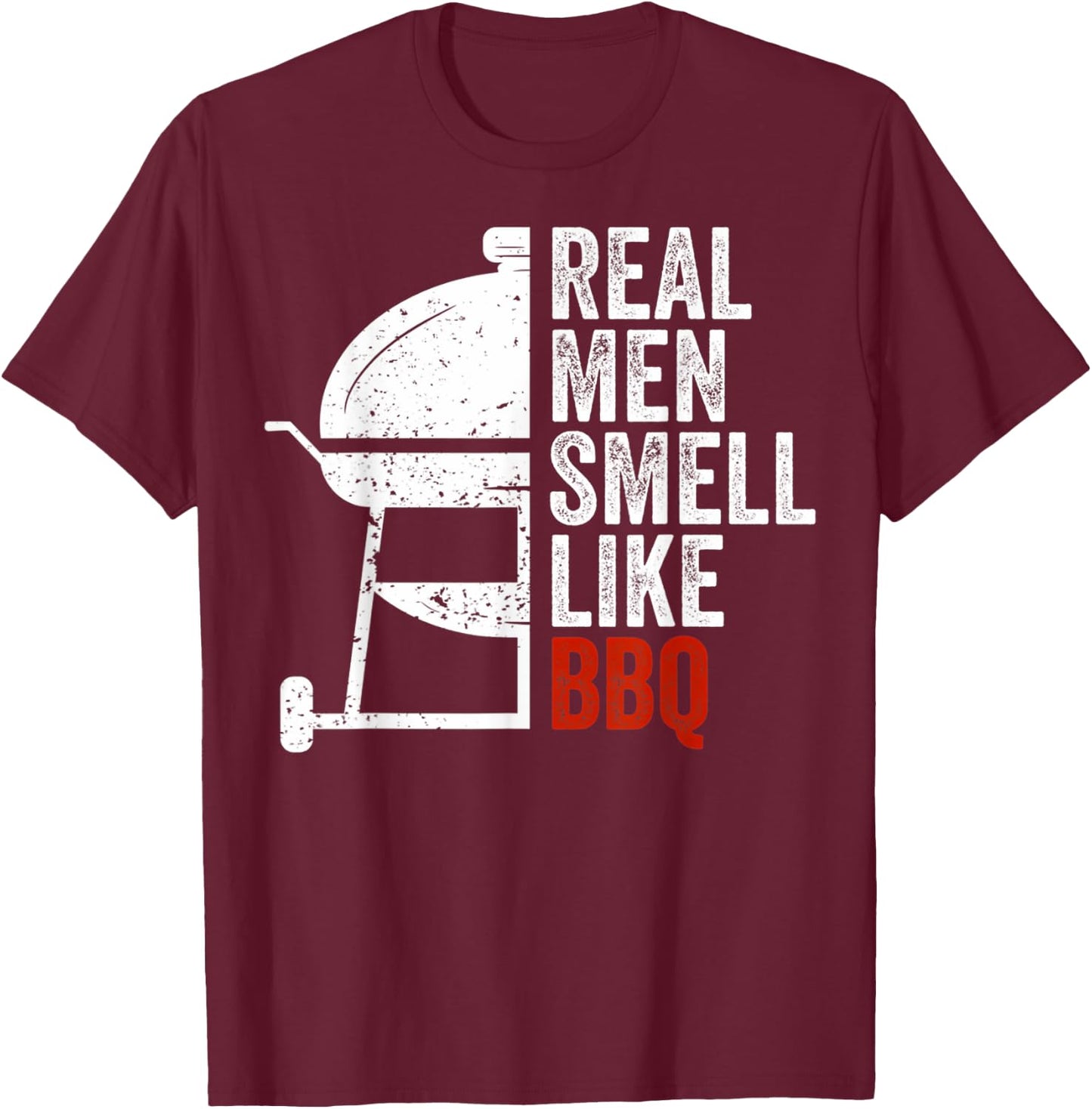 Real Men Smell Like Barbecue Funny BBQ Grilling Gift T-Shirt - T-Shirt | Maroon