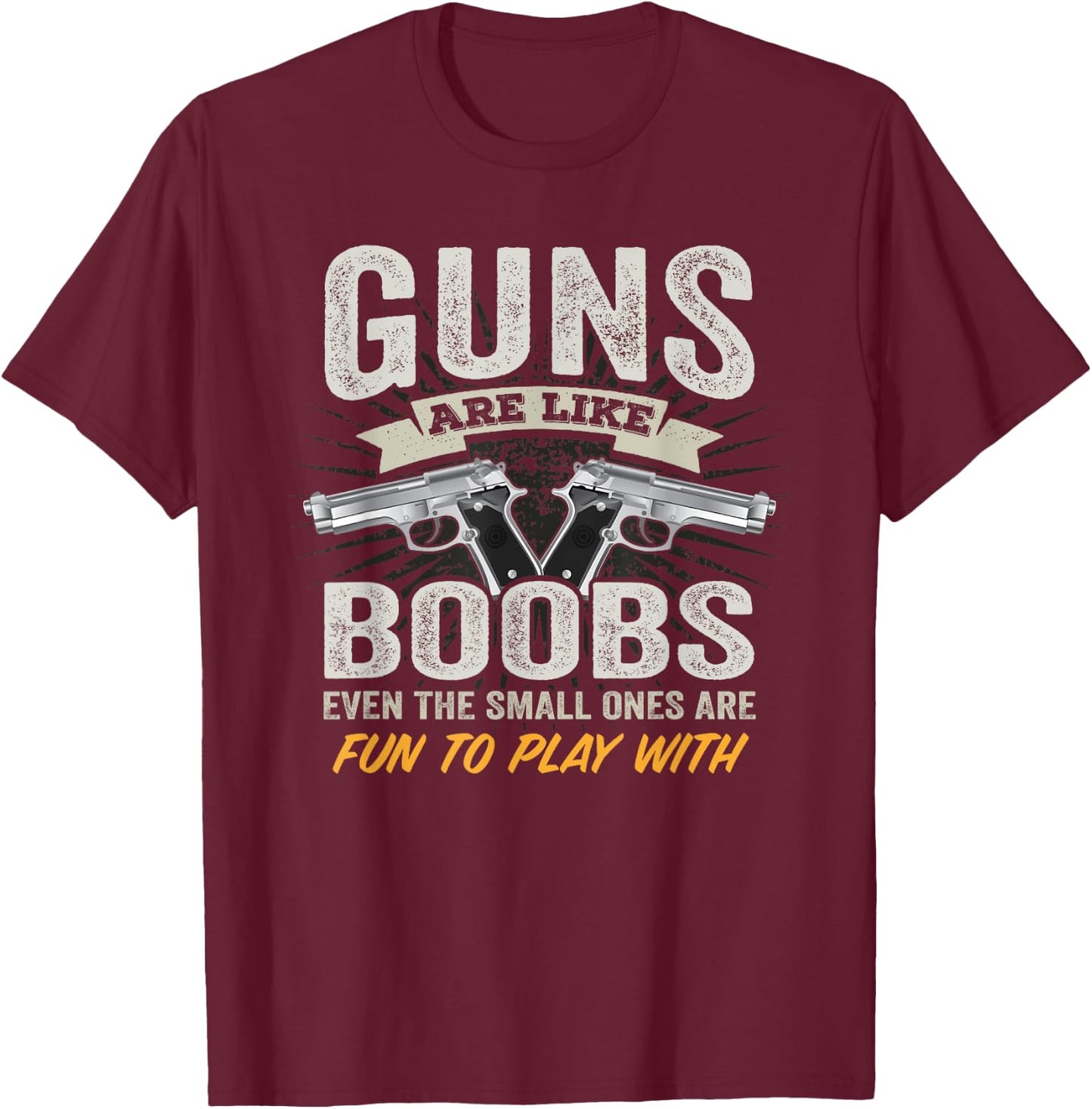 Guns Are Like Boobs - Funny Titties Gun Joke Pistol Camo T-Shirt - T-Shirt | Maroon