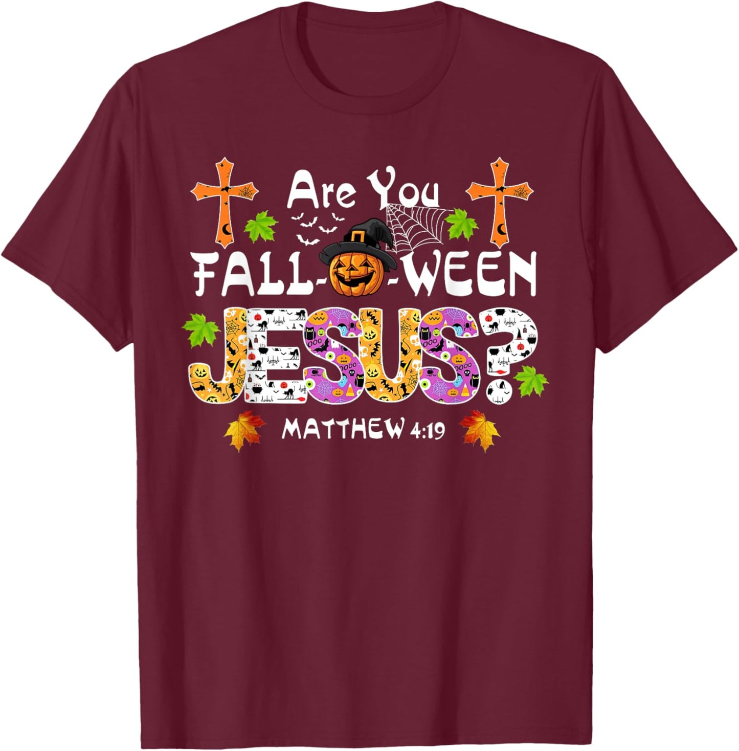 Are You Fall-O-Ween Jesus Pumpkin Spooky Halloween Christian T-Shirt - T-Shirt | Maroon