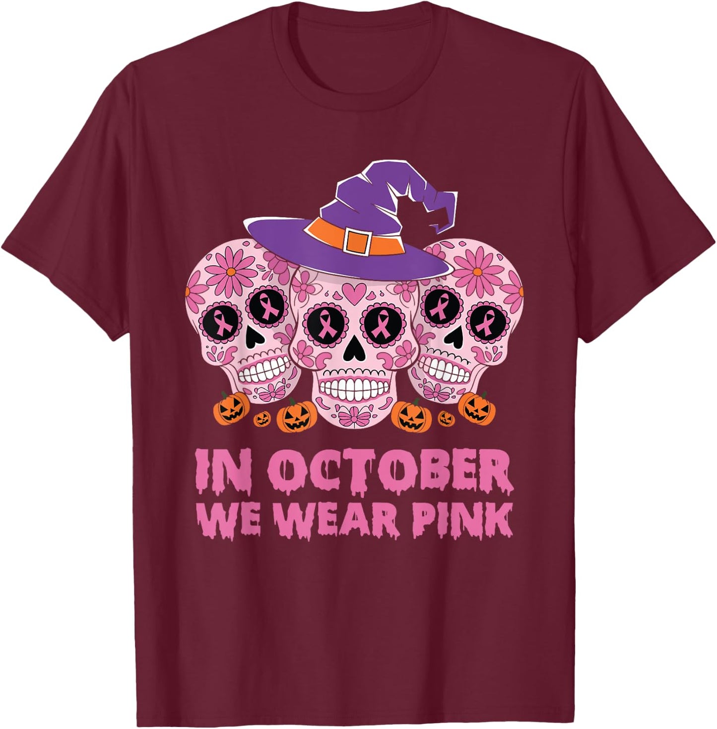 In October We Wear Pink Sugar Skull Breast Cancer Awareness T-Shirt - T-Shirt | Maroon