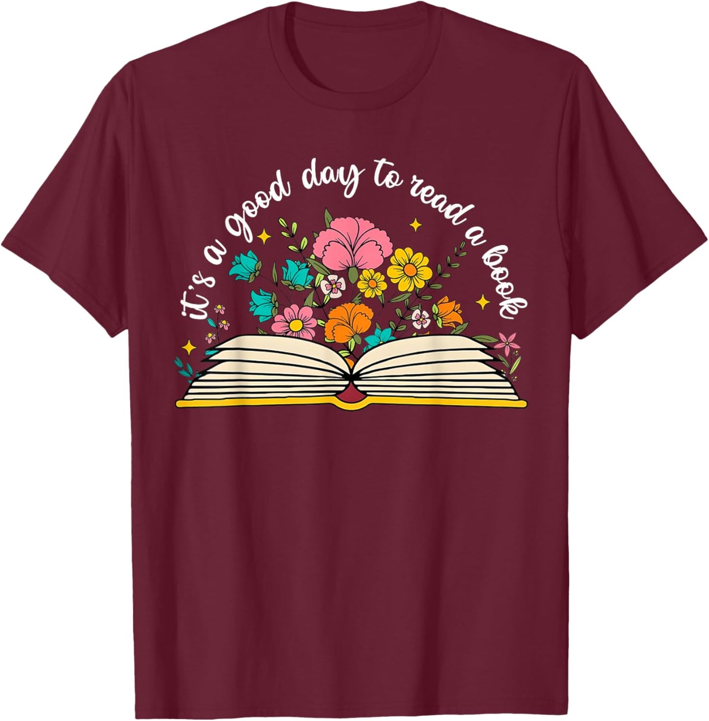 Its a Good Day to Read a Book Librarian Books Reading Floral T-Shirt - T-Shirt | Maroon