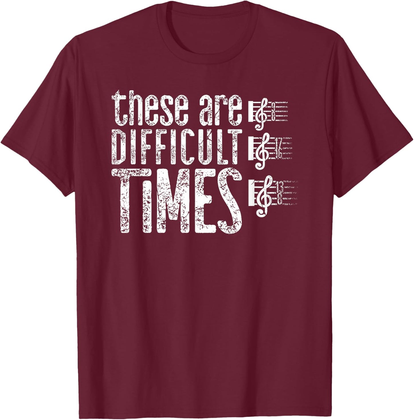 These Are Difficult Times Music Enthusiast Musician Costume T-Shirt - T-Shirt | Maroon
