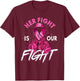 Breast Cancer Her Fight Is Our Fight Breast Cancer Awareness T-Shirt - T-Shirt | Maroon