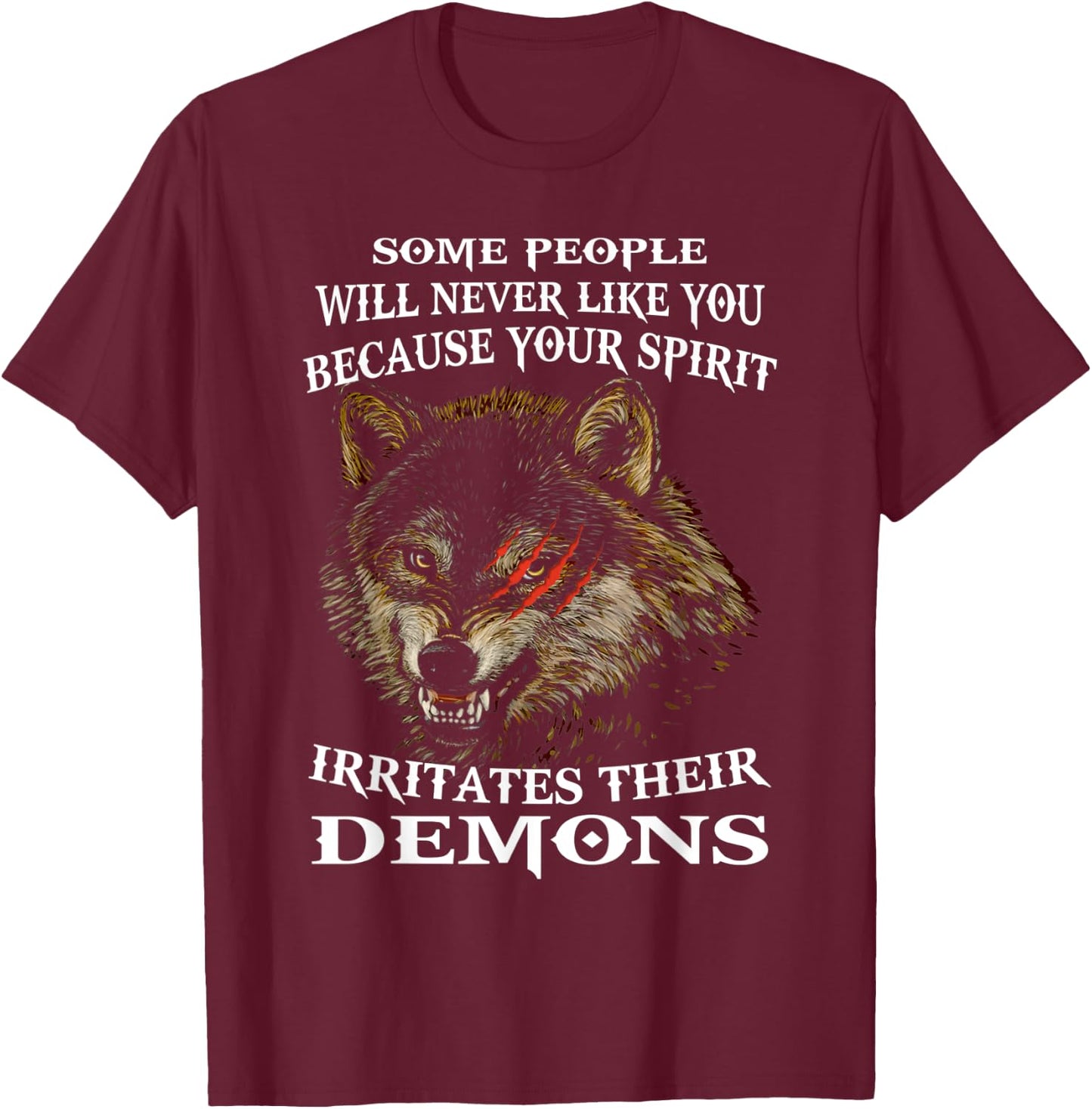 Wolf Some People Will Never Like You Because Your Spirit T-Shirt - T-Shirt | Maroon