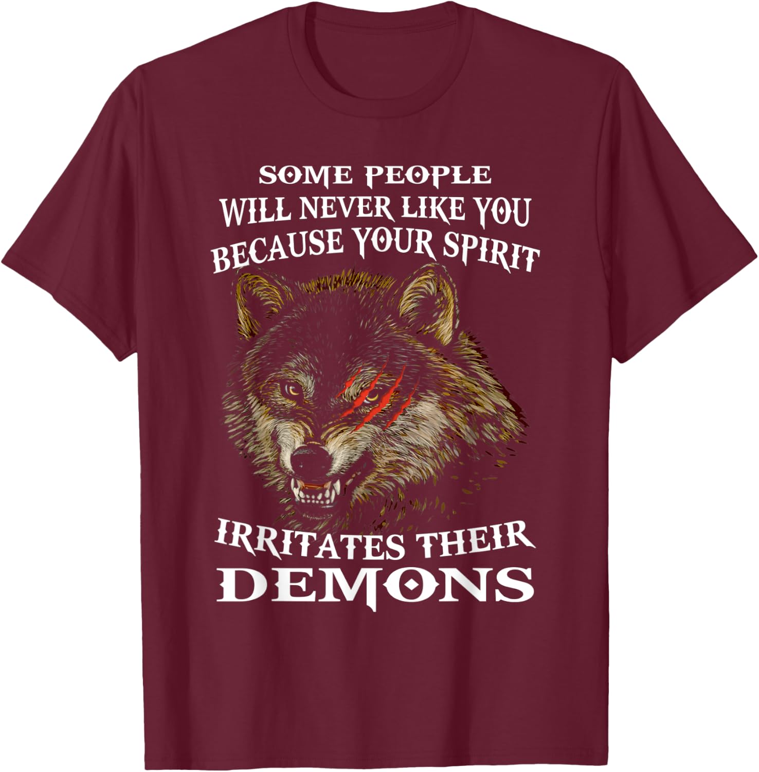 Wolf Some People Will Never Like You Because Your Spirit T-Shirt - T-Shirt | Maroon