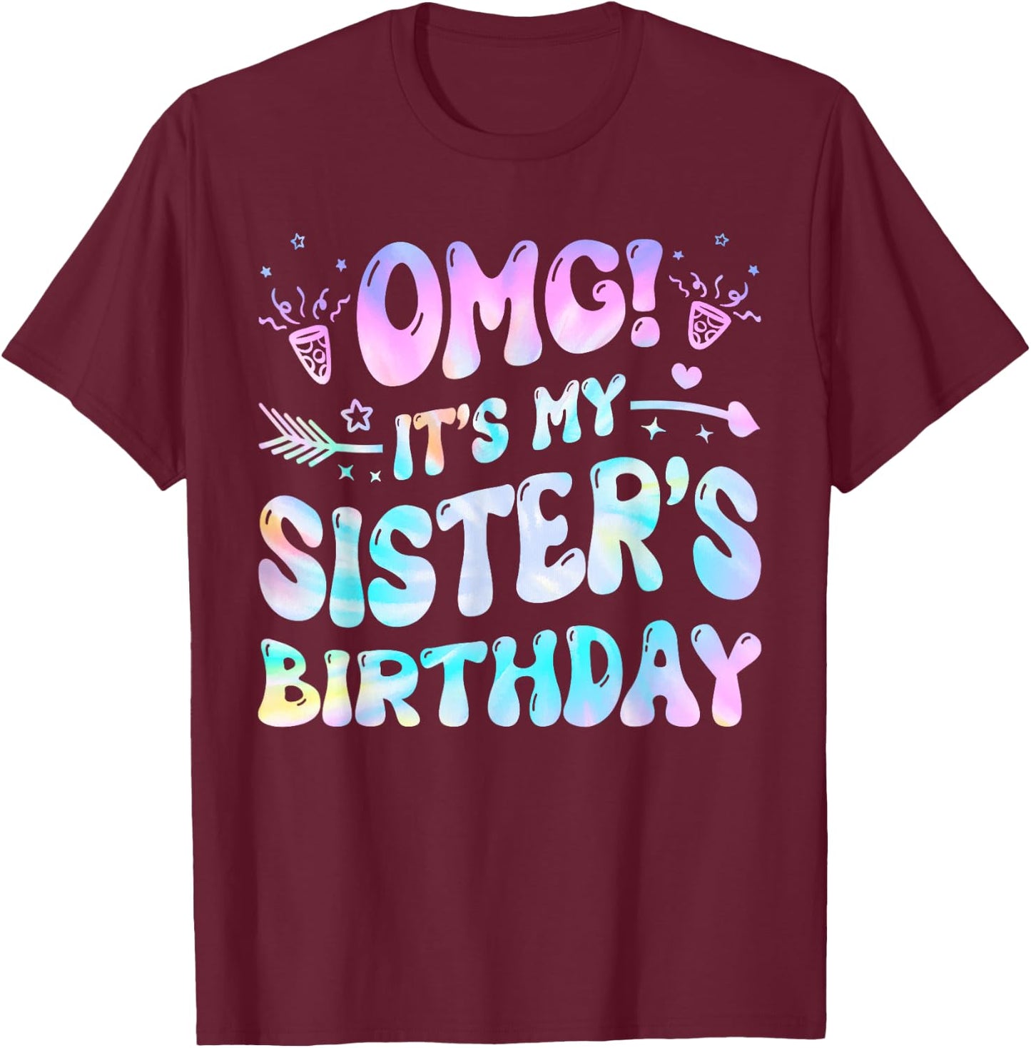 Groovy OMG It's My Sister's Birthday BDay Girl Tie Dye T-Shirt - T-Shirt | Maroon