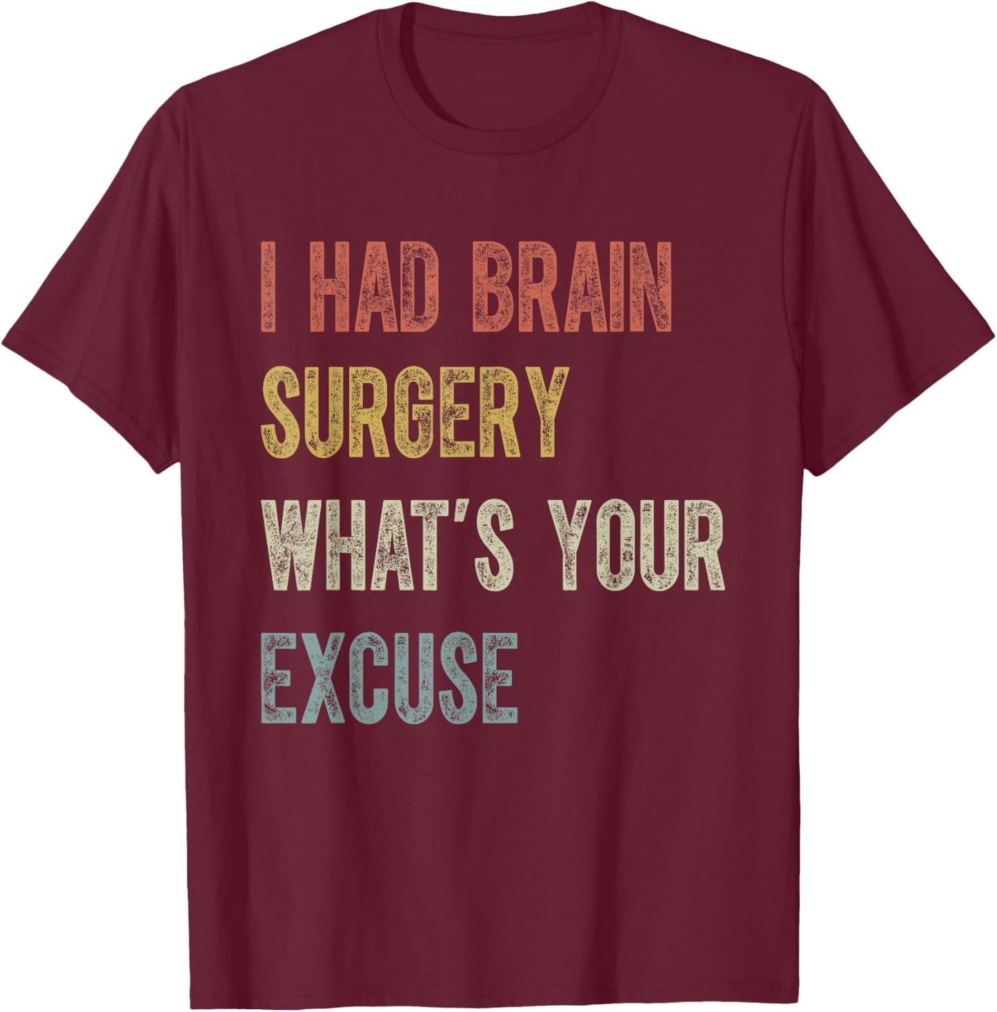 I Had Brain Surgery-Retro Brain Surgery Survivor T-Shirt - T-Shirt | Maroon