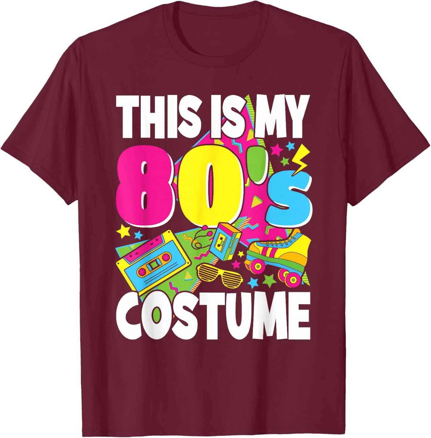 This is My 80s Costume 1980s Theme Outfit Eighties Men Women T-Shirt - T-Shirt | Maroon