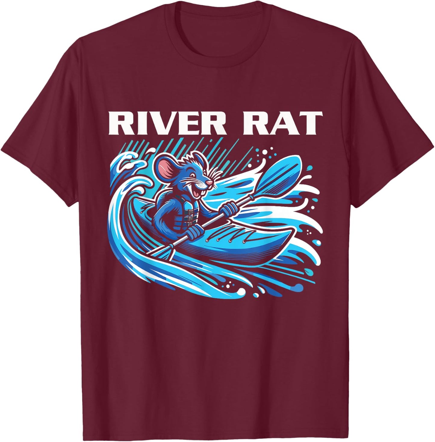 River Rat, River Kayaking, River Adventures, River Rat T-Shirt - T-Shirt | Maroon