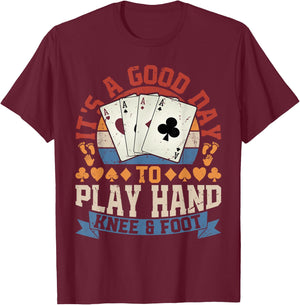Good Day To Play Hand Knee & Foot T-Shirt - T-Shirt | Maroon