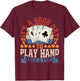Good Day To Play Hand Knee & Foot T-Shirt - T-Shirt | Maroon