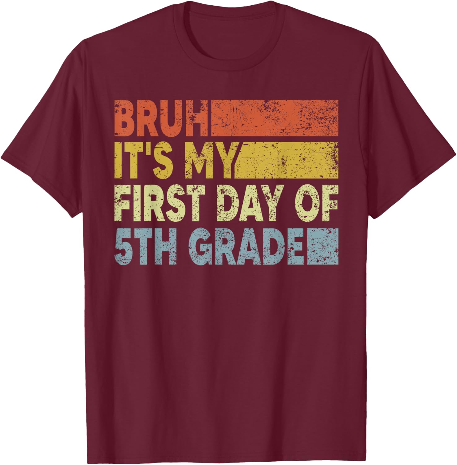 Fifth Grade Teacher Bruh It's My First Day Of 5th Grade T-Shirt - T-Shirt | Maroon