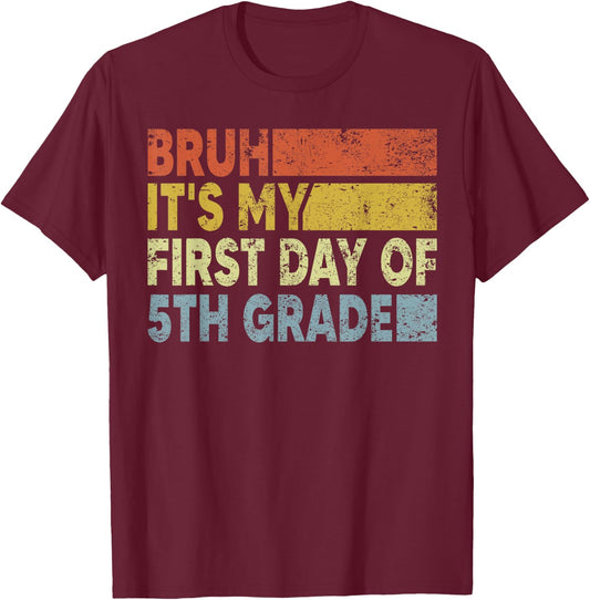 Fifth Grade Teacher Bruh It's My First Day Of 5th Grade T-Shirt - T-Shirt | Maroon