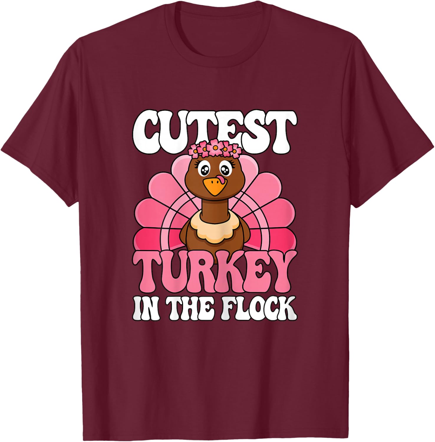 Cutest Turkey In The Flock Thanksgiving Women Girls Kids T-Shirt - T-Shirt | Maroon