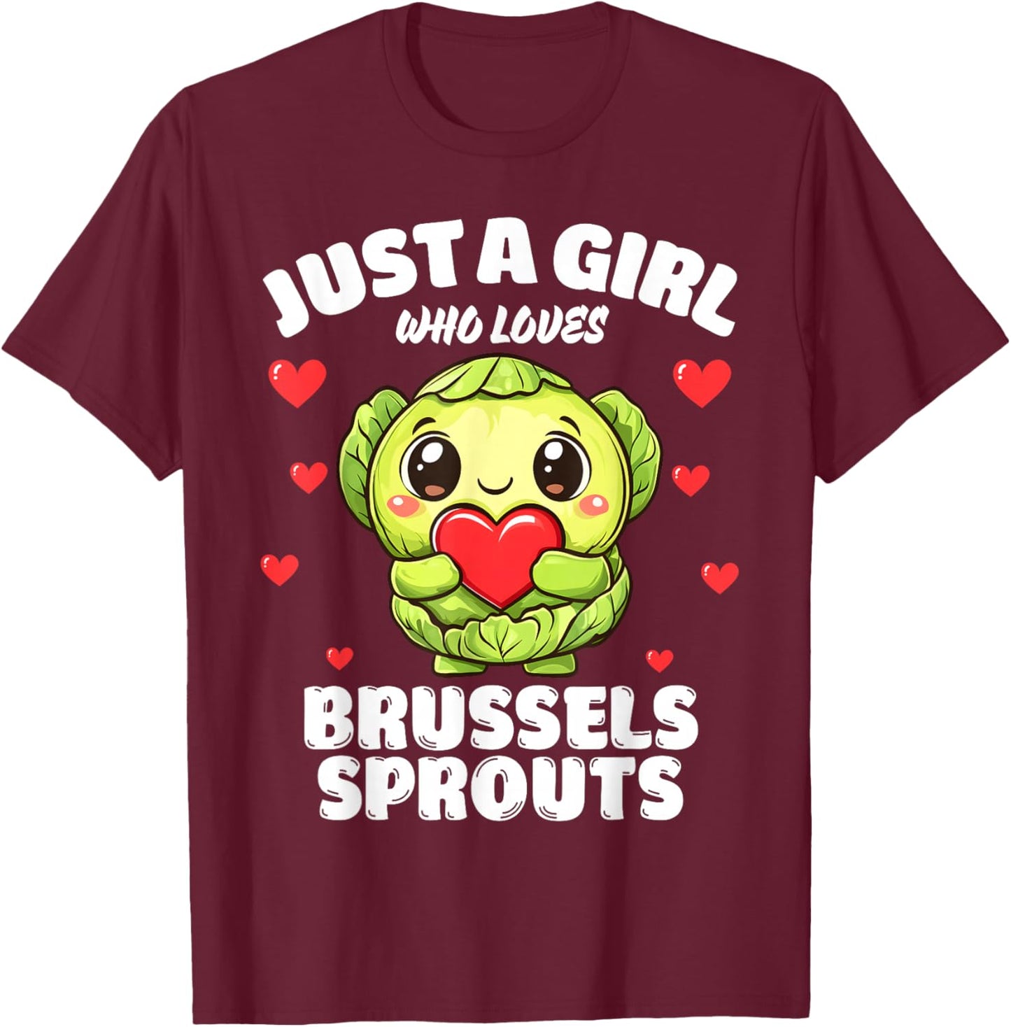 Just A Girl Who Loves Brussels Sprouts T-Shirt - T-Shirt | Maroon