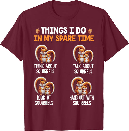 Things I Do In My Spare Time Funny Squirrel T-Shirt - T-Shirt | Maroon