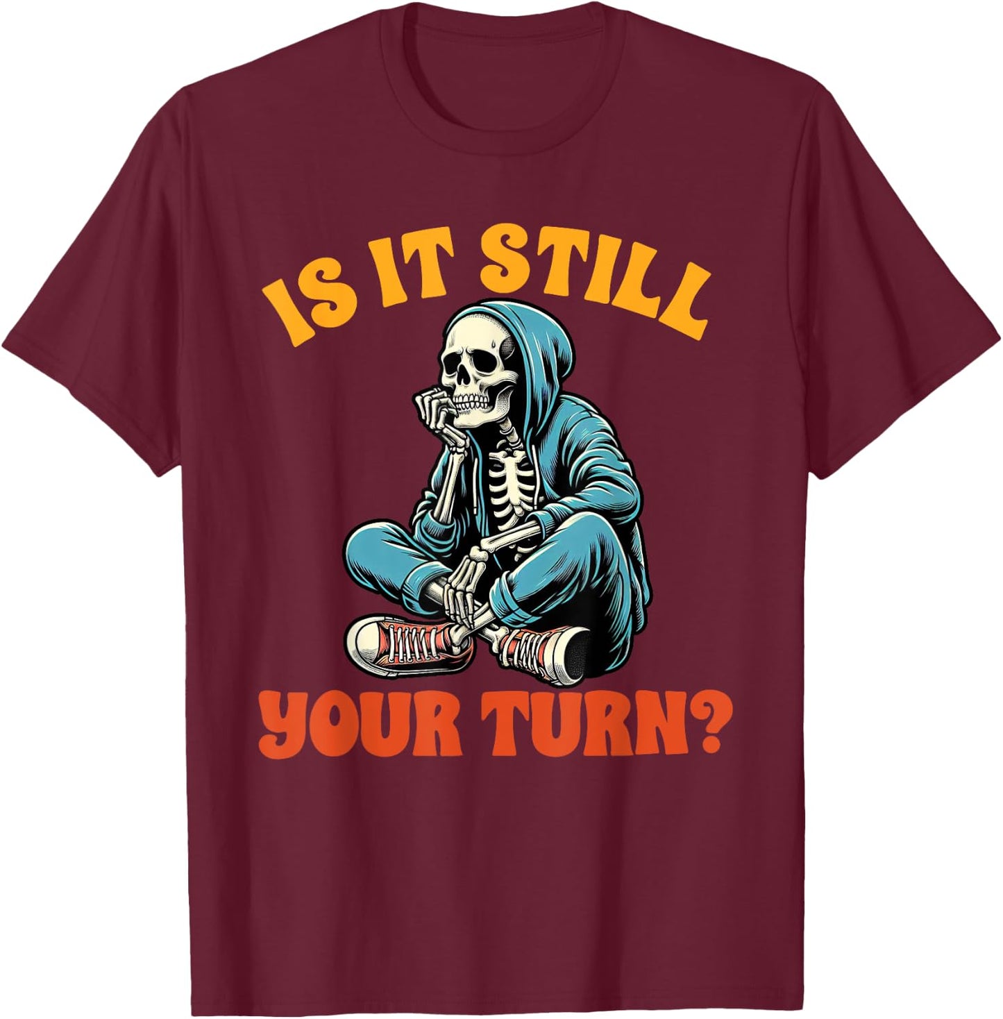 Board Game Lover Skeleton Game Night Is It Still Your Turn T-Shirt - T-Shirt | Maroon