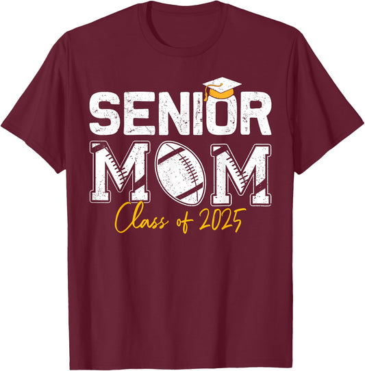 Senior Mom Class of 2025 Proud Mom of Graduate Football Mom T-Shirt - T-Shirt | Maroon