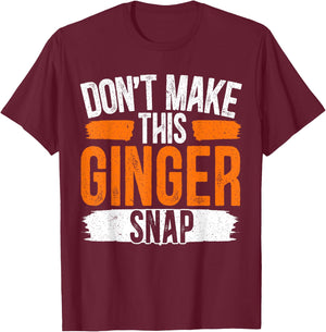 Don't Make This Ginger Snap Funny Redhead Ginger T-Shirt - T-Shirt | Maroon