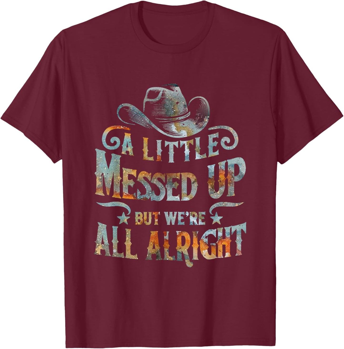 Little Messed Up But We're All Alright Western Retro T-Shirt - T-Shirt | Maroon