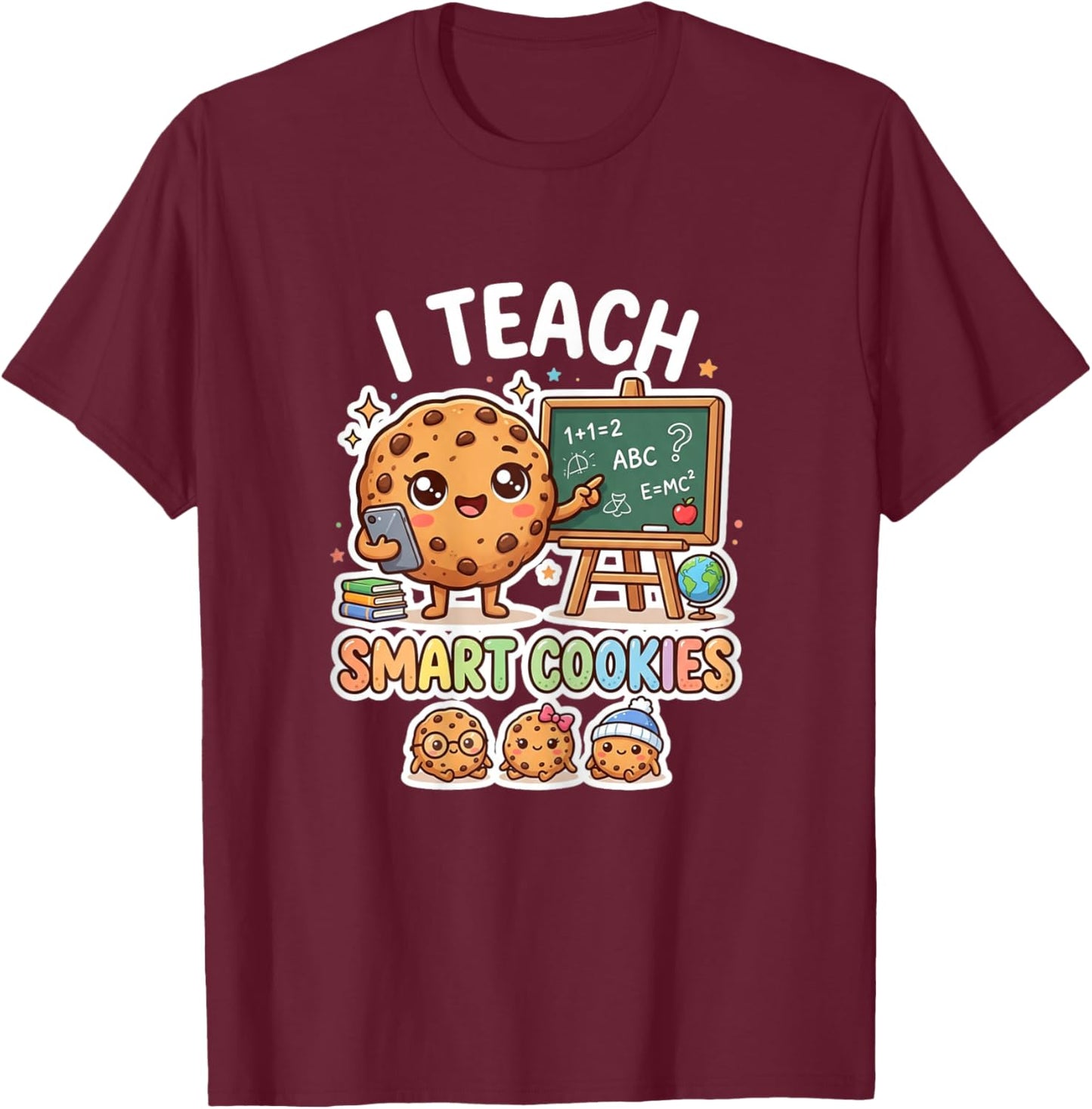 Women Teacher I Teach Smart Cookies Cute Classroom Humor Fun T-Shirt - T-Shirt | Maroon