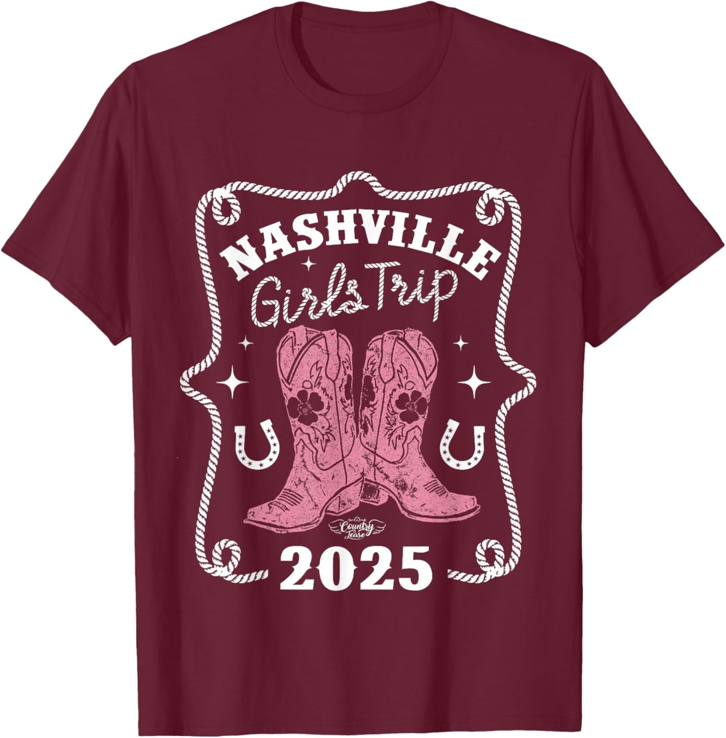 Country Tease Nashville Girls Trip 2025 T-Shirt - T-Shirt | Maroon