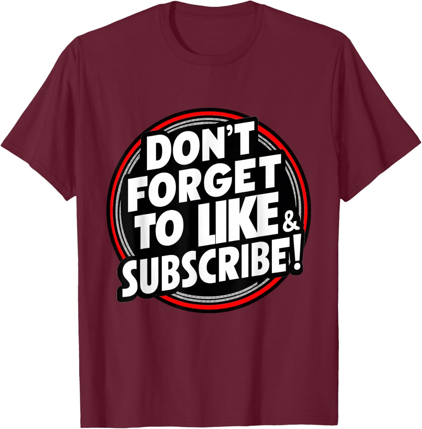 Don't Forget to Like & Subscribe! Social Media Novelty T-Shirt - T-Shirt | Maroon