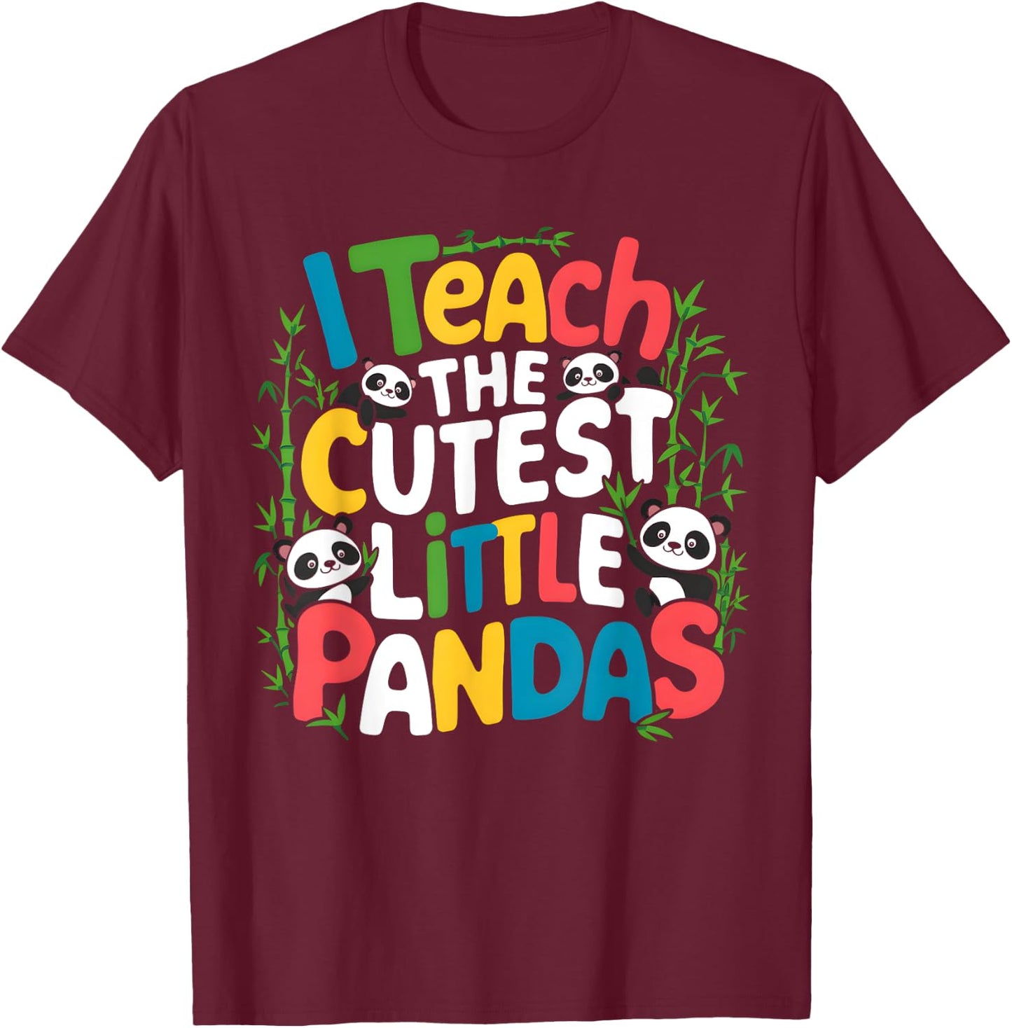 I Teach the Cutest Little Pandas Teacher Teaching T-Shirt - T-Shirt | Maroon