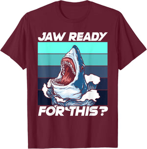Jaw Ready for This funny Great Shark Pun T-Shirt - T-Shirt | Maroon