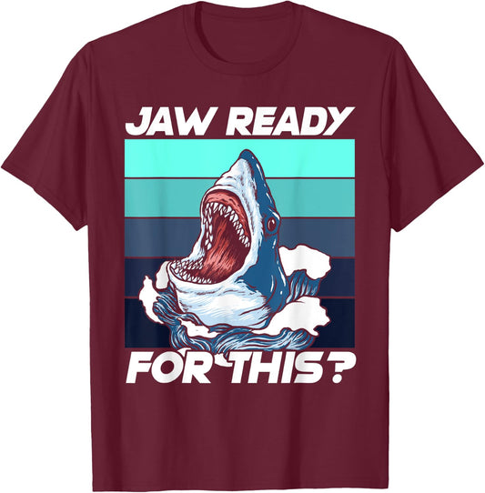 Jaw Ready for This funny Great Shark Pun T-Shirt - T-Shirt | Maroon