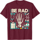 Be Rad X Ray Tech Radiology Radiologic T-Shirt - T-Shirt | Maroon