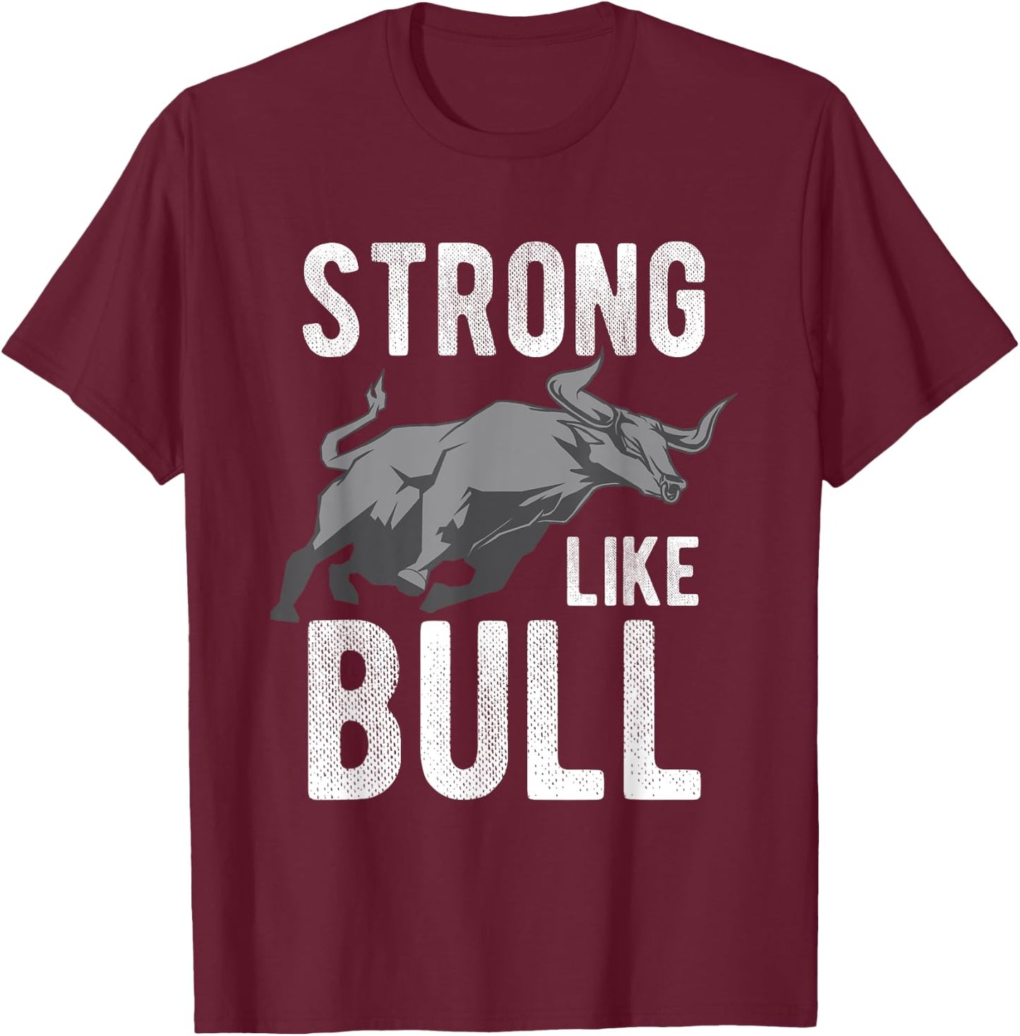 Strong Like A Bull Powerlifting Bodybuilding T-Shirt - T-Shirt | Maroon