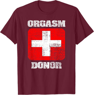Orgasm Donor playful offensive crass funny adult humor T-Shirt - T-Shirt | Maroon