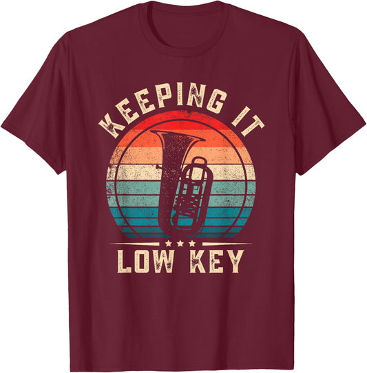 Keeping It Low Key Funny Tuba T-Shirt - T-Shirt | Maroon