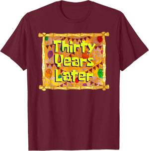 Thirty Years Later 30th Birthday 30 Year Old Funny Meme T-Shirt - T-Shirt | Maroon