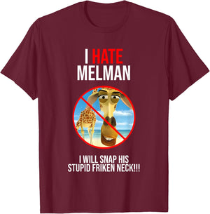 I Hate Melman I Will Snap His Stupid Frinken Neck T-Shirt - T-Shirt | Maroon
