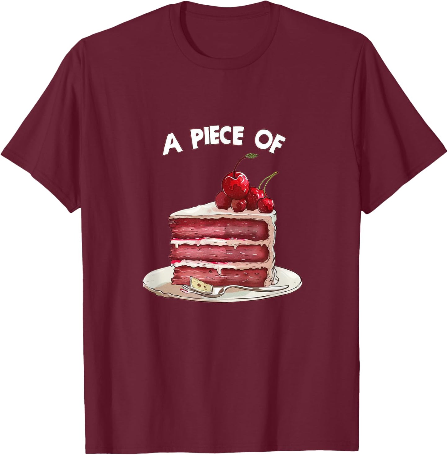Funny Sweets and Cake Idiom Costume for Man and Woman T-Shirt - T-Shirt | Maroon