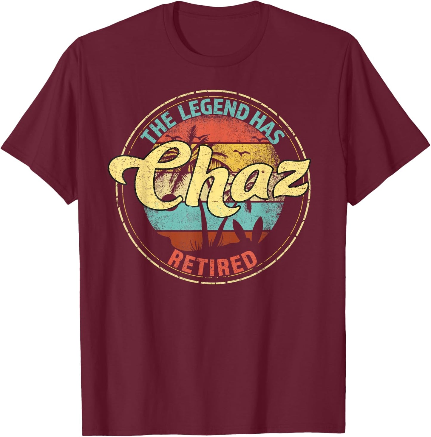 Chaz Legend Has Retired Personalized Retirement T-Shirt - T-Shirt | Maroon