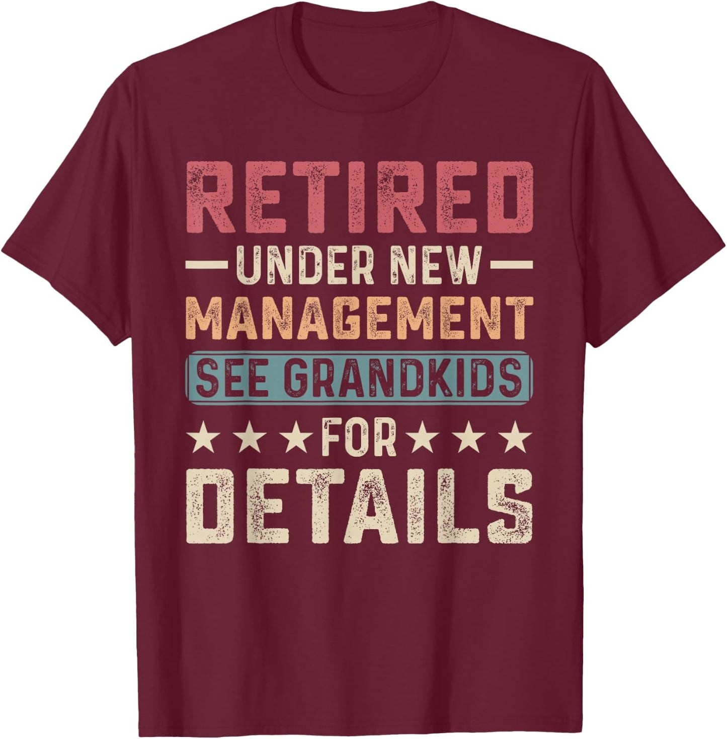 Fathers Day Retired Grandpa Retirement Under New Management T-Shirt - T-Shirt | Maroon